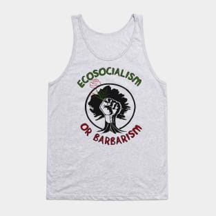 Ecosocialism Or Barbarism - Socialist, Democratic Socialism, Climate Change, Socialism or Barbarism Tank Top